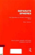 SEPARATE SPHERES: THE OPPOSITION TO WOMEN'S SUFFRAGE <em>IN</em> BRITA<em>IN</em> <em>VOLUME</em> <em>2</em>0