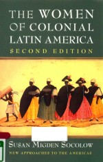 <em>THE</em> WOMEN <em>OF</em> COLONIAL LATIN AMERICA <em>SECOND</em> <em>EDITION</em>