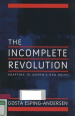 <em>THE</em> INCOMPLETE REVOLUTION ADAPTING <em>TO</em> <em>WOMEN</em>'<em>S</em> NEW ROLE<em>S</em>
