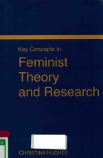 KEY CONCEPTS <em>IN</em> FEM<em>IN</em>IST <em>THEORY</em> AND RESEARCH