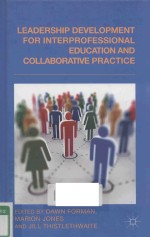 LEADERSHIP DEVELOPMEN T FOR INTERPROFESSIONAL EDUCATION <em>AND</em> COLLABORATIVE <em>PRACTICE</em>