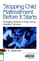 STOPPING CHILD MALTREATMENT BEFORE IT STARTS EMERGING HORIZONS IN <em>EARLY</em> HOME VISITATION SERVICES