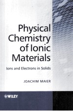 Physical <em>Chemistry</em> of Ionic <em>Materials</em> Ions <em>and</em> Electrons <em>in</em> Solids