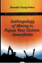 ANTHROPOLOGY <em>OF</em> M<em>IN</em><em>IN</em>G <em>IN</em> PAPUA NEW GU<em>IN</em>EA GREENFIELDS