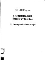 THE ETC PROGRAM  A COMPETENCY-BASED READING/WRITING BOOK  <em>5</em>:LANGUAGE AND CULTURE IN DEPTH