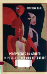 <em>PERSPECTIVES</em> <em>ON</em> GENDER IN POST-1945 GERM<em>A</em>N LITER<em>A</em>TURE