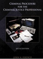 <em>CRIMINAL</em> <em>PROCEDURE</em> FOR THE <em>CRIMINAL</em> JUSTICE PROFESSIONAL SIXTH <em>EDITION</em>