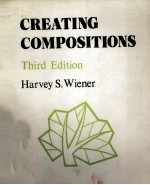 CRE<em>A</em>TING COMPOSITIONS <em>THIRD</em> <em>EDITION</em>