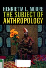 THE <em>SUBJECT</em> OF ANTHROPOLOGY GENDER