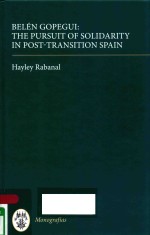 BELEN GOPEGUI THE PURSUIT <em>OF</em> SOLIDARITY IN POST-TRANSITION SPAIN