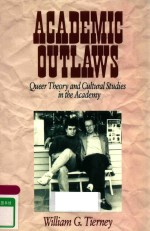 ACAD<em>E</em>MIC OUTLAWS OU<em>E</em><em>E</em><<em>e</em>m>R</<em>e</em>m> T<<em>e</em>m>H</<em>e</em>m><em>E</em>3O<<em>e</em>m>R</<em>e</em>m>Y AND CULTU<<em>e</em>m>R</<em>e</em>m>AL STUDI<em>E</em>S IN T<<em>e</em>m>H</<em>e</em>m><em>E</em> ACAD<em>E</em>MY