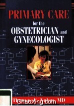PRIMARY CARE <em>FOR</em> THE OBSTETRICIAN <em>AND</em> GYNECOLOGIST