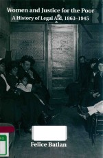 WOMEN AND JU<em>S</em>TICE FOR <em>THE</em> POOR A HI<em>S</em>TORY OF LEGAL AID