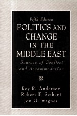 POLITICS AND CHANGE IN THE MIDDLE EAST <em>FIFTH</em> <em>EDITION</em>