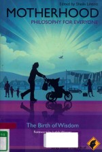 MOTHERHOOD PHILSOSPHY <em>FOR</em> EVERYONE THE BIRTH <em>OF</em> WISDOM