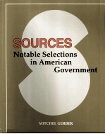 SOURCES  NOTABLE SELECTIONS <em>IN</em> AMERICAN GOVERNMENT