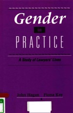GENDER IN PR<em>A</em>CTICE <em>A</em> <em>STUDY</em> <em>OF</em> L<em>A</em>WYERS' LIVES