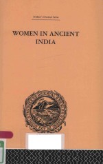 WOMEN IN ANCIENT INDIA MORAL AND LITERARY <em>STUDIES</em>