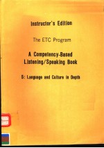 INSTRUCTOR'S <em>EDITION</em>  THE ETC PROGRAM  A COMPETENCY-BASED LISTENING/SPEAKING BOOK  5:LANGUAGE AND CU