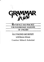 GR<em>A</em>MM<em>A</em>R IN USE  REFERENCE <em>A</em>ND PR<em>A</em>CTICE <em>FOR</em> INTERMEDI<em>A</em>TE <em>STUDENTS</em> OF ENGLISH  R<em>A</em>YMOND MURPHY WITH RO<em>A</em>