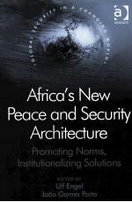 AFRICA’S NEW PEACE <em>AND</em> SECURITY ARCHITECTURE  PROMOTING NORMS，INSTITUTIONALIZING SOLUTIONS