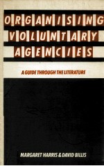 Or<em>g</em>anisin<em>g</em> voluntary a<em>g</em>encies:A <em>g</em>uide throu<em>g</em>h the literature
