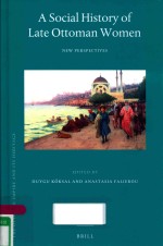 A SOCIAL HISTORY <em>OF</em> LATE OTTOMAN WOMEN NEW PERSPECTIVE