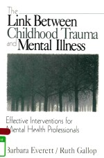 THE L<em>IN</em>K BETWEEN CHILDHOOD TRAUMA AND MENTAL ILLNESS EFFECTIVE <em>IN</em>TERVENTIONS FOR MENTAL HEALTH PROFE