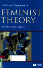 A CONCI<em>S</em>E COMPANION <em>TO</em> FEMINI<em>S</em>T THEORY