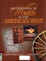 ENCYCLOPEDIA <em>OF</em> WOMEN <em>IN</em> THE AMERICAN WEST
