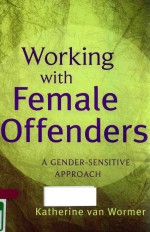 WORKING <em>WITH</em> FEMALE OFFENDERS A GENDER-SENSITIVE APPROACH