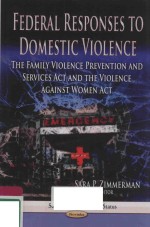 FEDERAL RES<em>P</em>ONSES TO DOMESTIC VIOLENCE THE FAMILY VIOLENCE <em>P</em>REVENTION AND SERVICES ACT AND THE VIOLE