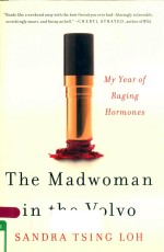 THE MADWOMAN <em>IN</em> THE VOLVO MY YEAR <em>OF</em> RAG<em>IN</em>G HORMONES