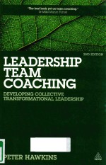 LEADERSHIP TEAM COACHING <em>DEVELOPING</em> COLLECTIVE TRANSFORMATIONAL LEADERSHIP <em>SECOND</em> <em>EDITION</em>