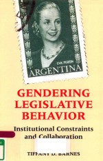 GENDERING LEGISLATIVE BEHAVIOR INSTITUTIONAL CONSTRAINTS <em>AND</em> <em>COLLABORATION</em>