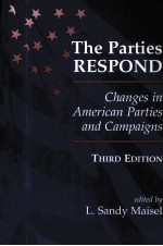 <em>THE</em> PARTIES RESPOND CHENGES IN AMERICAN PARTIES AND CAMPAIGNS THIRD EDITION