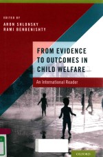 <em>FROM</em> <em>EVIDENCE</em> <em>TO</em> OUTCOMES IN CHILD WELFARE:AN INTERNATIONAL READER