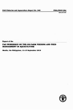 FAO FISHERIES AND AQUACULTURE REPORT NO.949:REPORT <em>OF</em> THE FAO WORKSHOP ON THE ON-FARM FEEDING AND FE