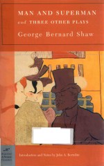 MAN AND SUPERMAN AND THREE OTHER PLAY GEORGE <em>BE</em>RNARD SHAW