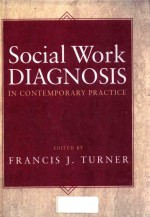 SOCIAL WORK DIAGNOSIS <em>IN</em> CONTEMPORARY PRACTICE