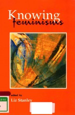KNOWING FEMINISMS <em>ON</em> ACADEMIC BORDERS
