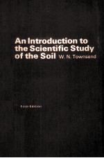 <em>A</em>N <em>INTRODUCTION</em> TO THE SCIENTIFIC STUDY <em>OF</em> THE SOIL FIFTH <em>EDITION</em>