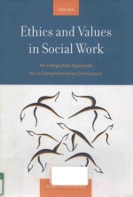 ETHICS AND VALUES IN SOCIAL WORK AN INTEGRATED APPROACH FOR A COMPREHENSIVE <em>CURRICULUM</em>