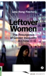 LEFTOVER WOMEN THE RESURGENCE <em>OF</em> GENDER <em>IN</em>EQUALITY <em>IN</em> CH<em>IN</em>A