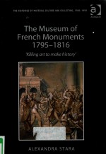 THE MESEUM <em>OF</em> FRENCH MONUMENTS 1795-1816 ‘KILLING ART TO MAKE HISTORY’