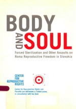 BODY AND SOUL FORCED STERILIZATI<em>ON</em> AND OTHER ASSAULTS <em>ON</em> ROMA REPRODUCTIVE FREEDOM IN SLOVAKIA