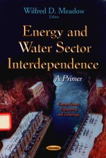 ENERGY <em>A</em>ND W<em>A</em>TER SECTOR INTERDEPENDENCE <em>A</em> <em>PRIMER</em>