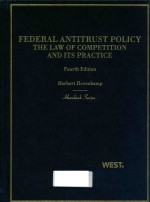 FEDERAL ANTITRUST POLICY THE LAW <em>OF</em> COMPETITION AND ITS PRACTICE FOURTH <em>EDITION</em>