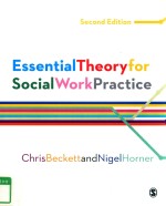 ESSENTIAL <em>THEORY</em> FOR SOCIAL WORK <em>PRACTICE</em> SECOND EDITION