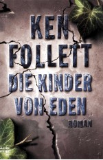 Ken Follett Die Kinde<em>r</em> won Eden <em>R</em>oman